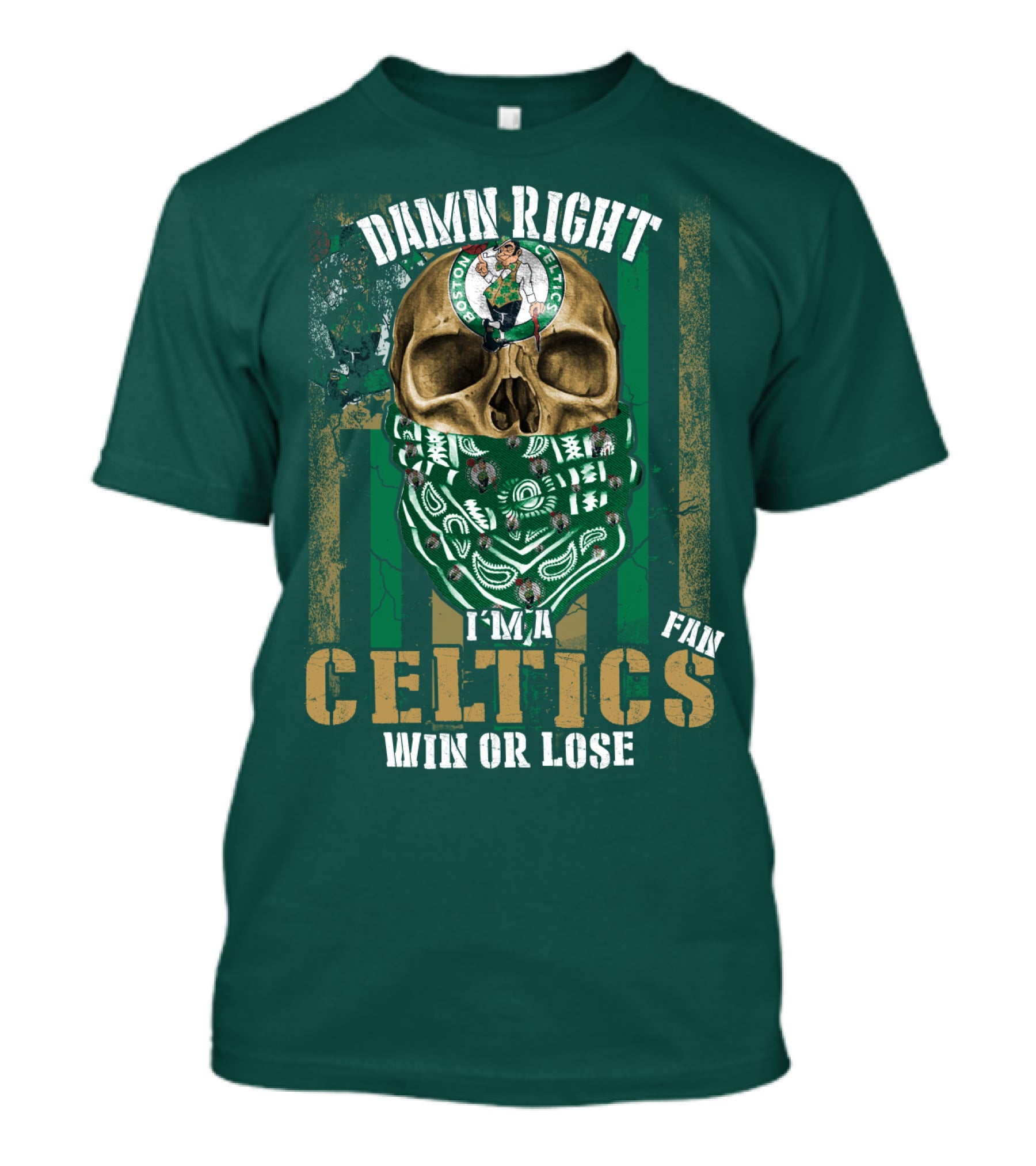 Damn Right I'm A Celtics Fan Win Or Lose Boston Celtics T-Shirt