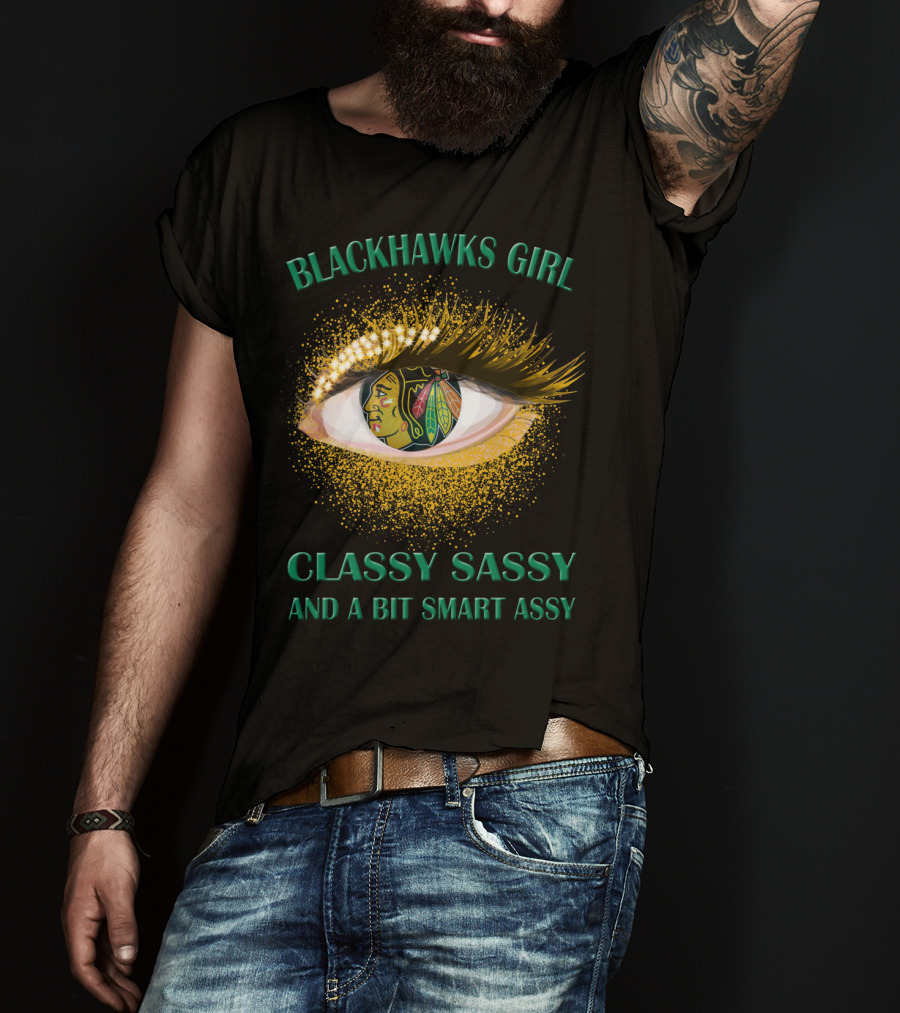 Blackhawks Girl Classy Sassy And A Bit Smart Assy T-Shirt