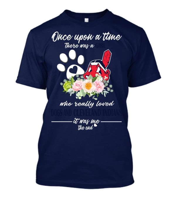 Once Upon A Time There Was A Cleveland Indians Fan It Was Me The End T-Shirt