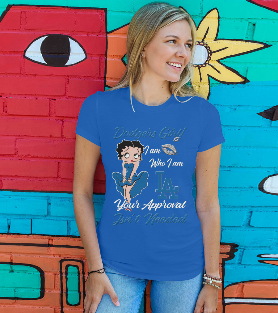 Dodgers Girl I Am Who I Am La Your Approval Isn't Needed T-Shirt