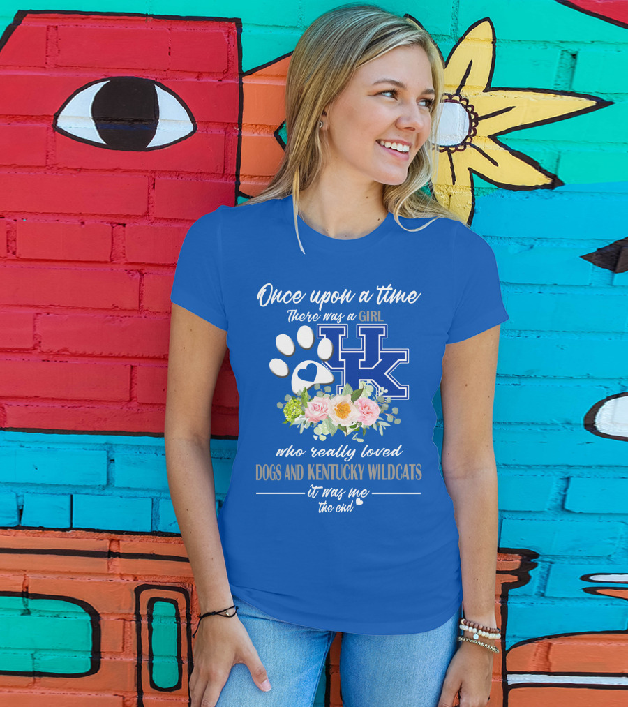 Once Upon A Time There Was A Girl Who Really Loved Dogs And Kentucky Wildcats It Was Me The End T-Shirt
