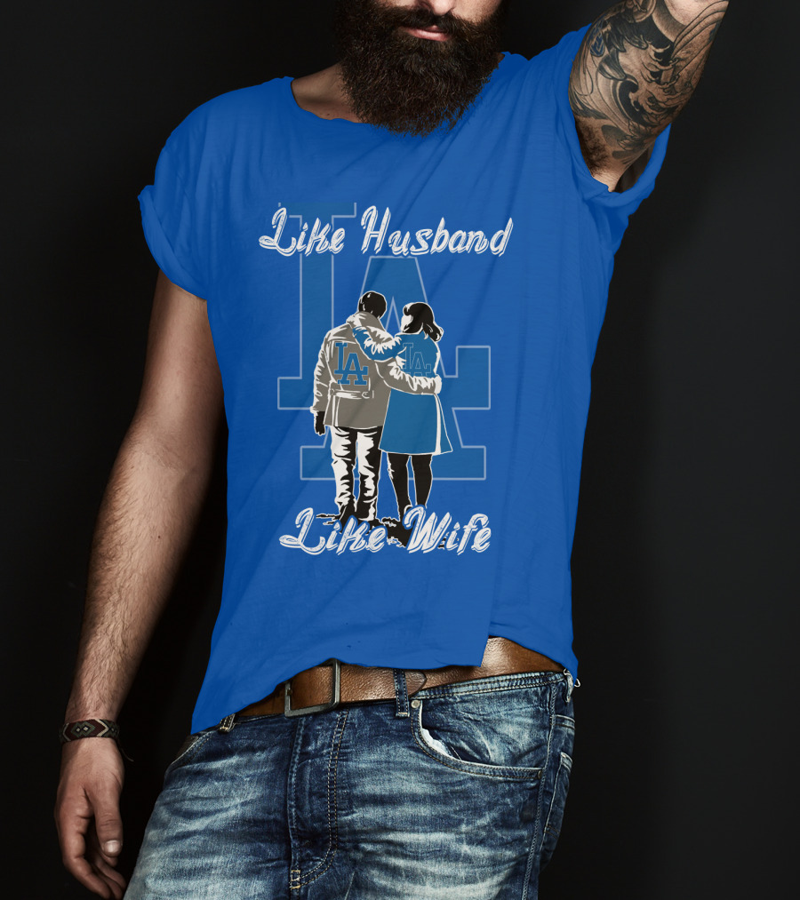 Like Husband Like Wife Los Angeles Dodgers T-Shirt