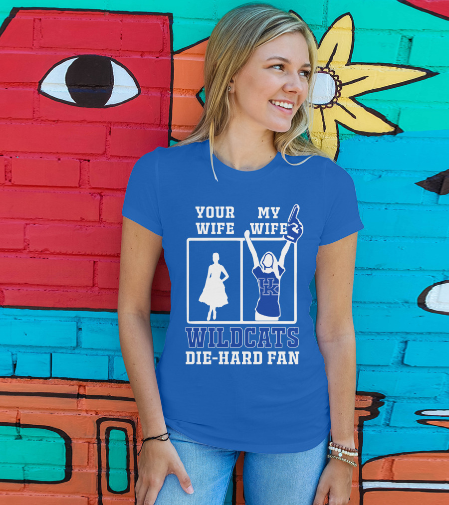 Your Wife My Wife Kentucky Wildcats Die-Hard Fan T-Shirt