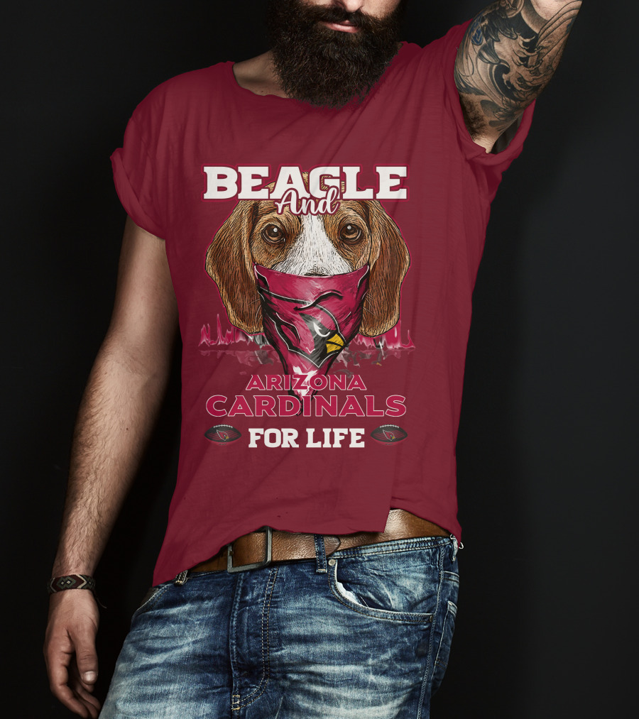 Beagle And Arizona Cardinals For Life T-Shirt