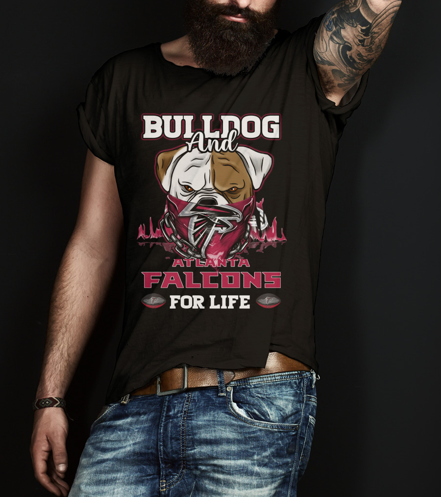 Bulldog And Atlanta Falcons For Life T-Shirt