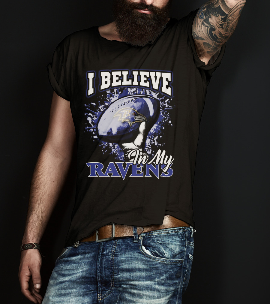 I Believe In My Baltimore Ravens Football Team T-Shirt