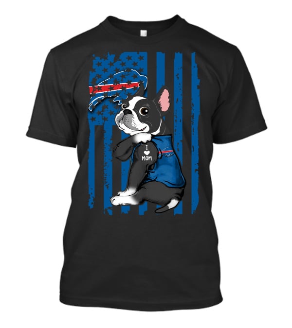 Boston Terrier I Love Mom Buffalo Bills USA Flag T-Shirt