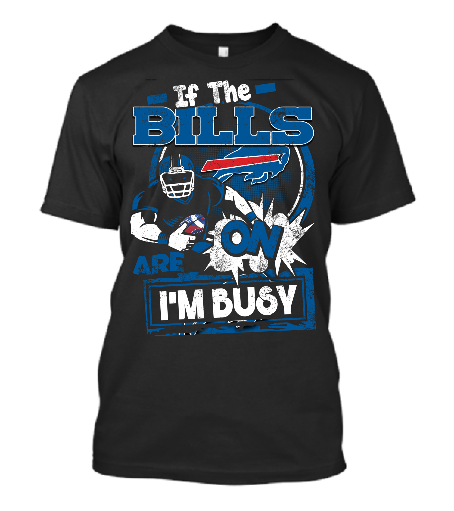If The Bills Are On I'm Busy Buffalo Bills Football T-Shirt