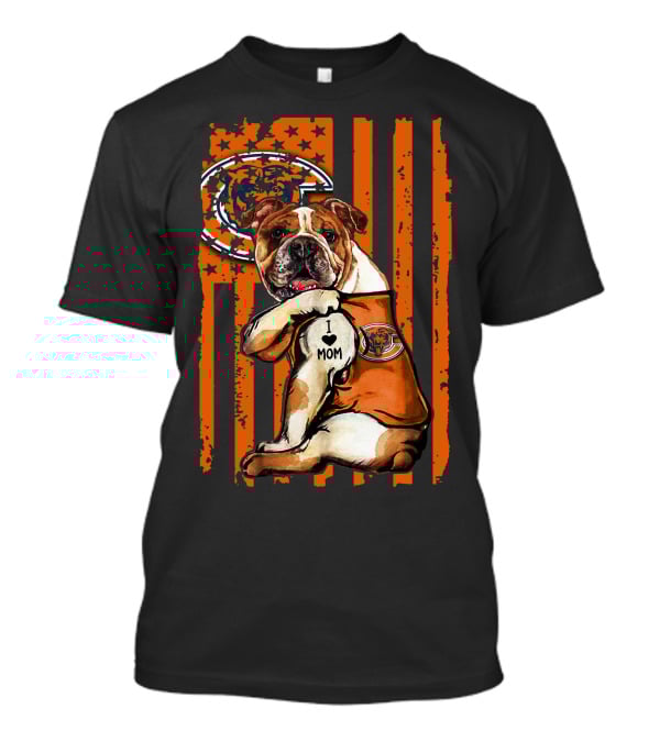 Bulldog I Love Mom Chicago Bears Logo With American Flag Background T-Shirt
