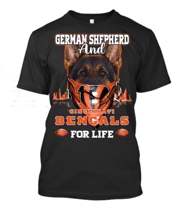German Shepherd And Cincinnati Bengals For Life T-Shirt