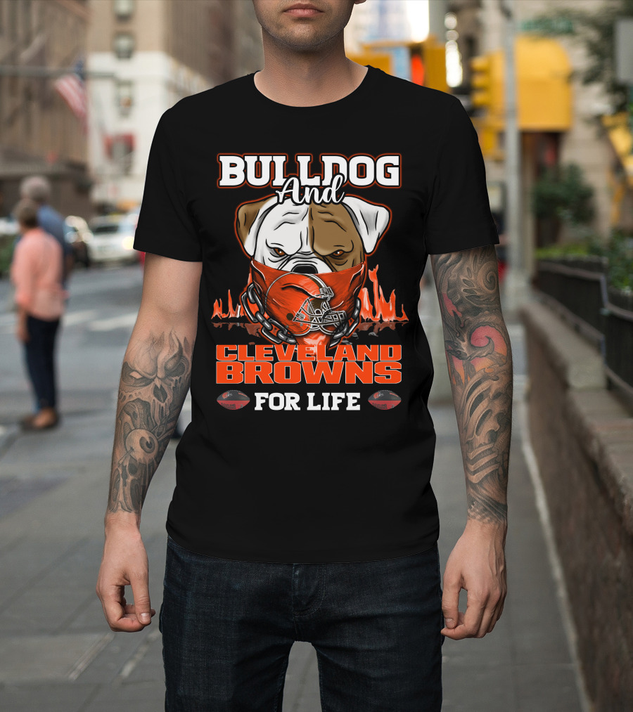 Bulldog And Cleveland Browns For Life T-Shirt