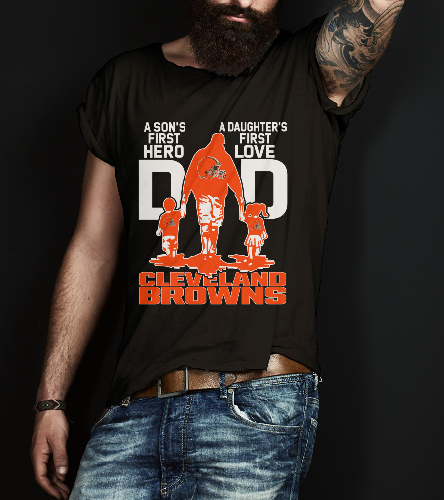 A Son's First Hero A Daughter's First Love Dad Cleveland Browns T-Shirt