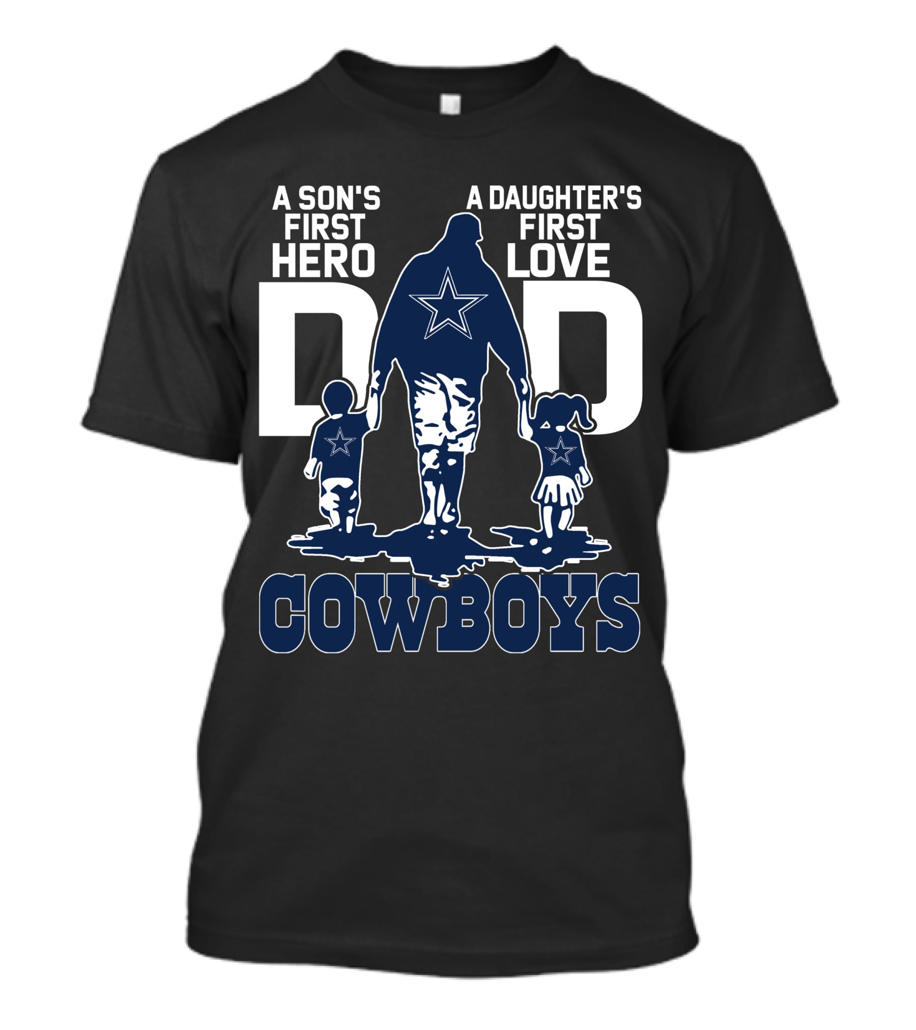 A Son's First Hero A Daughter's First Love Dad Cowboys T-Shirt