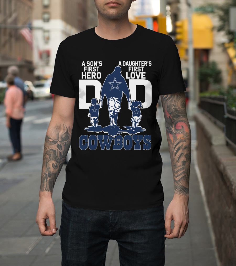 A Son's First Hero A Daughter's First Love Dad Cowboys T-Shirt