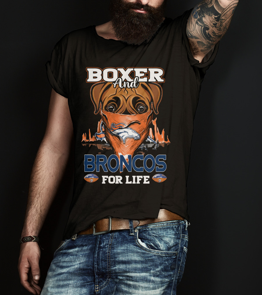 Boxer And Broncos For Life Denver Broncos T-Shirt