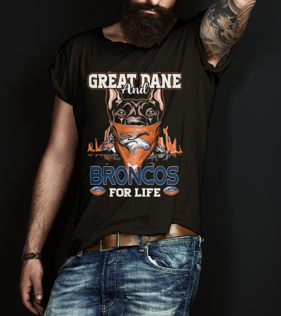 Great Dane And Broncos For Life Denver Broncos T-Shirt