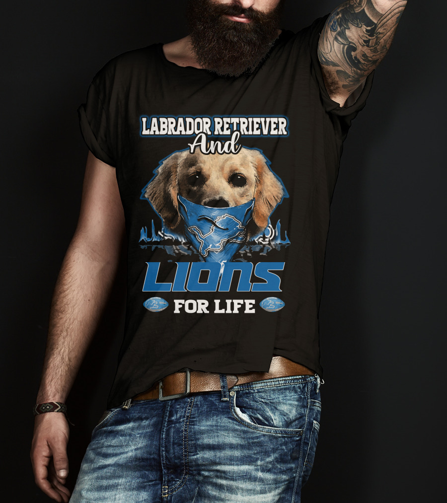 Labrador Retriever And Detroit Lions For Life T-Shirt