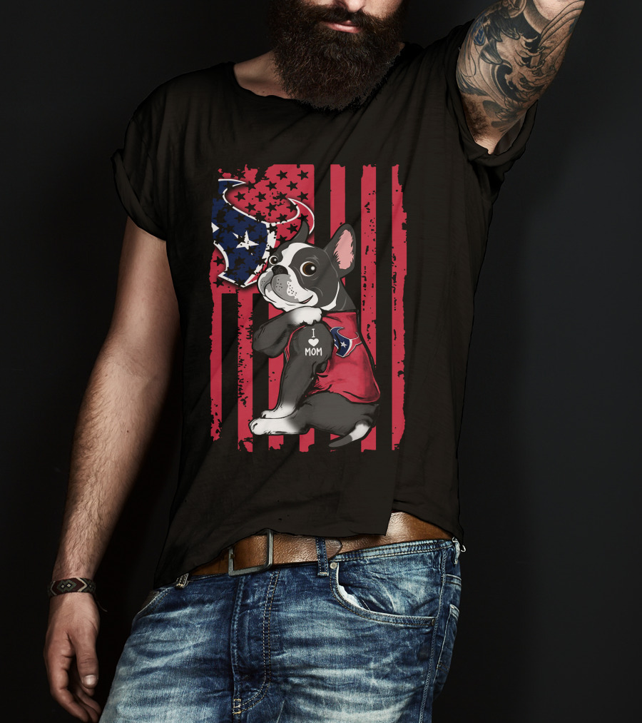 Boston Terrier I Love Mom Houston Texans American Flag T-Shirt