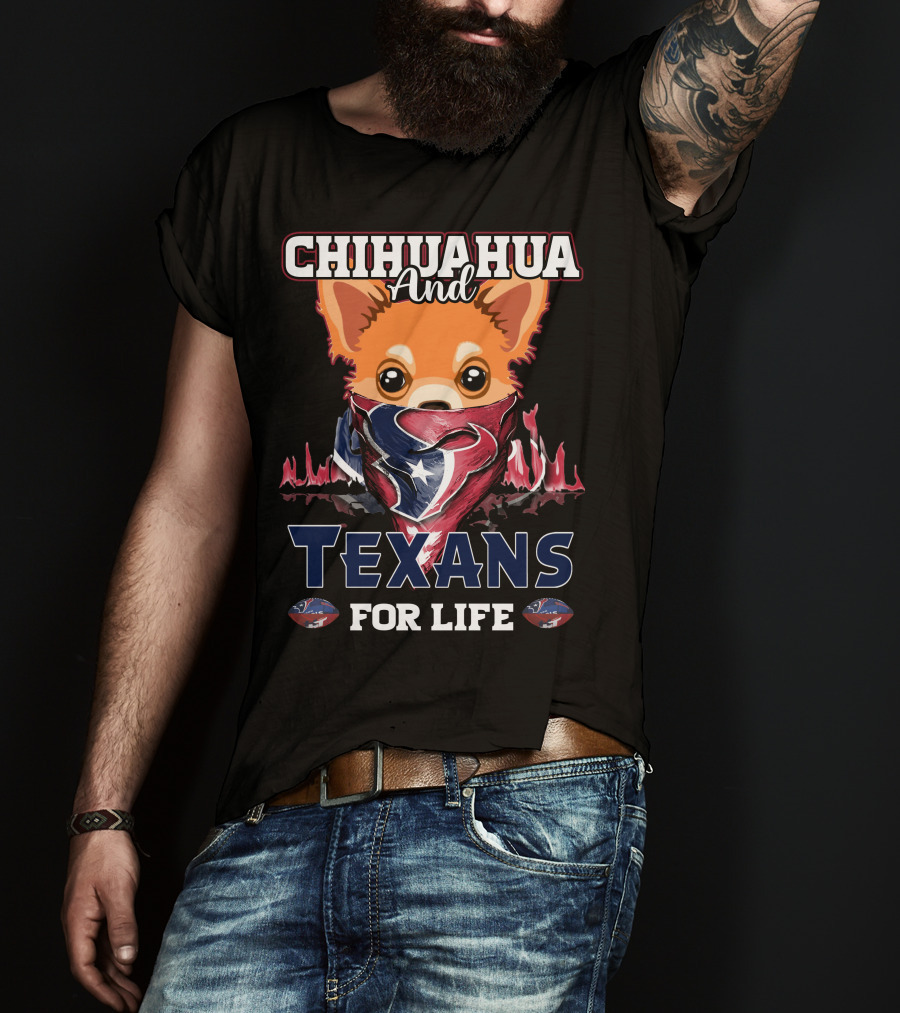 Chihuahua And Texans For Life Houston T-Shirt
