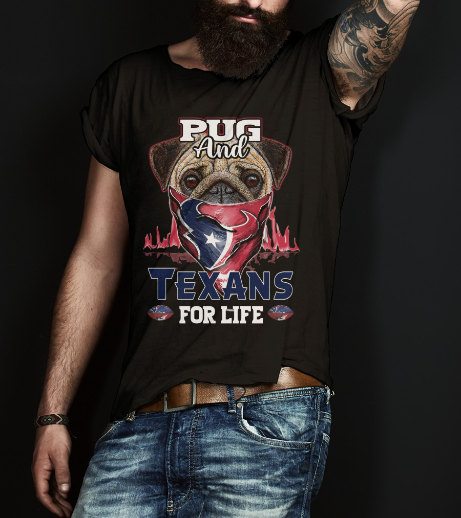 Pug And Texans For Life T-Shirt