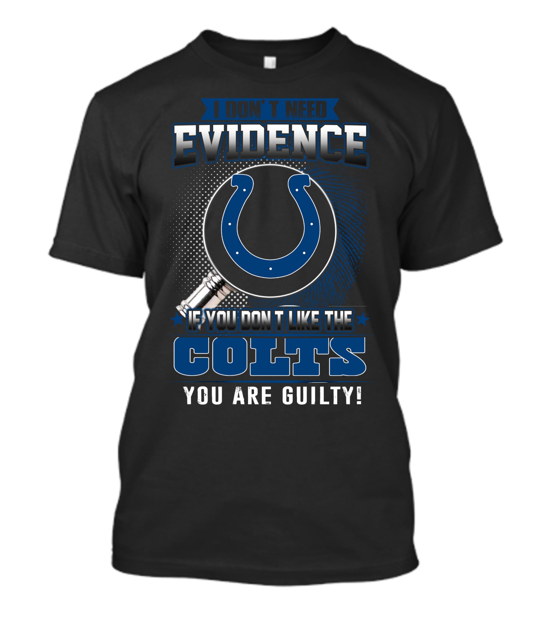 I Don’t Need Evidence Colts You Are Guilty T-Shirt