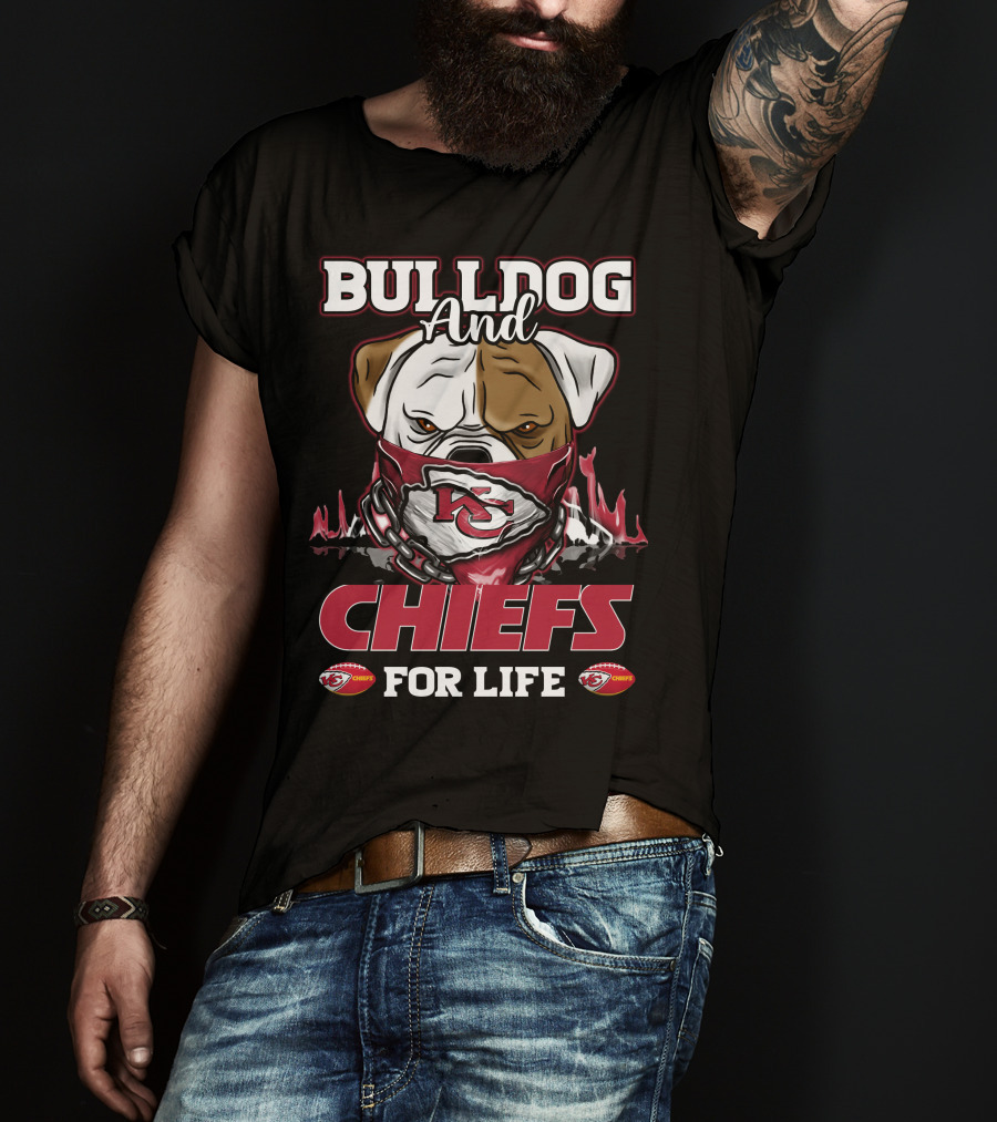 Bulldog And Chiefs For Life Kansas City Chiefs T-Shirt