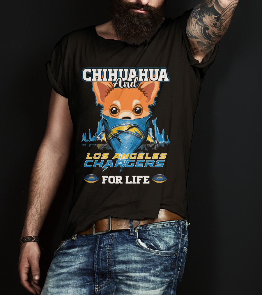 CHIHUAHUA And LOS ANGELES CHARGERS FOR LIFE T-Shirt