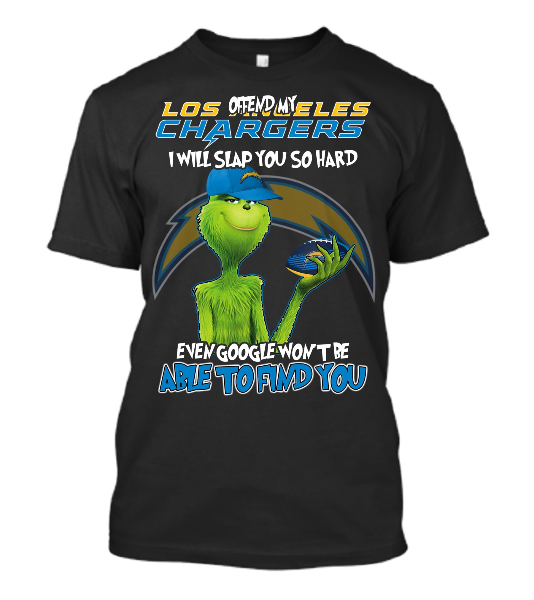 Offend My Los Angeles Chargers Grinch I Will Slap You So Hard Even Google Won't Be Able To Find You T-Shirt