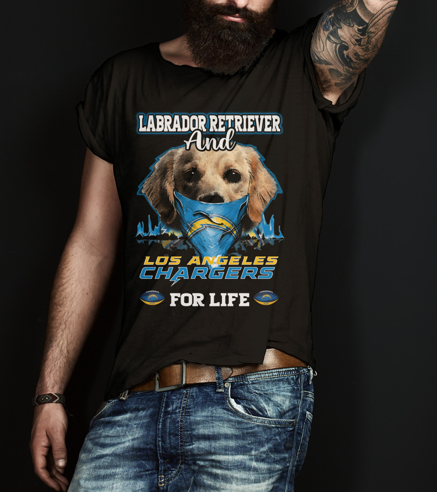 Labrador Retriever And Los Angeles Chargers For Life T-Shirt