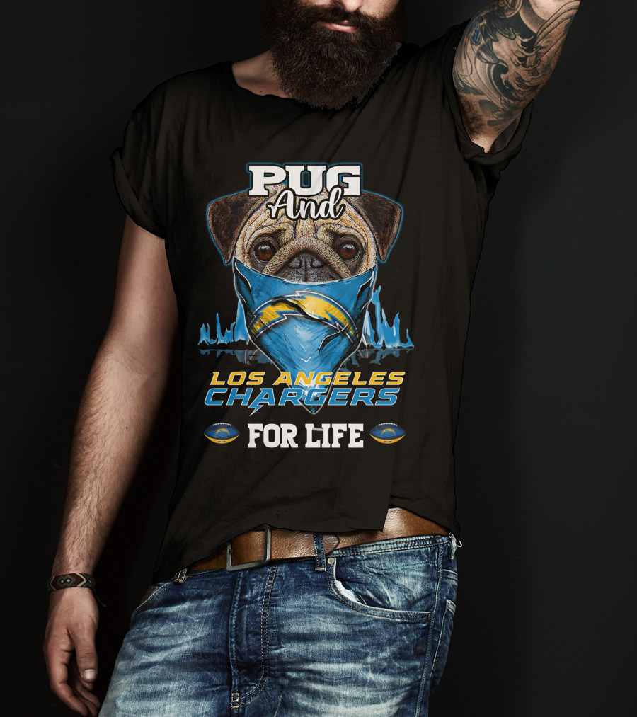 Pug And Los Angeles Chargers For Life T-Shirt