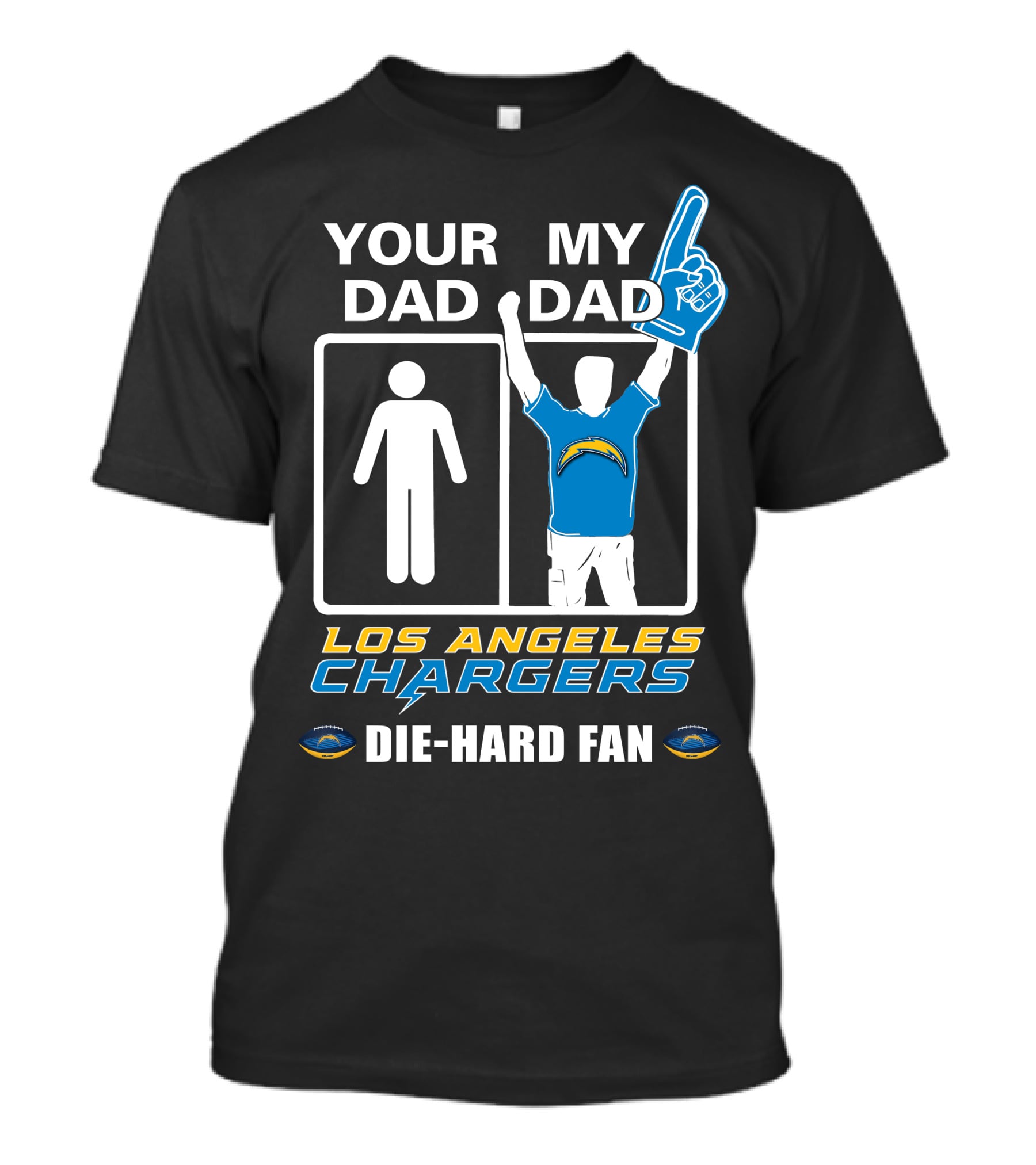 Your Dad My Dad Los Angeles Chargers Die-Hard Fan T-Shirt