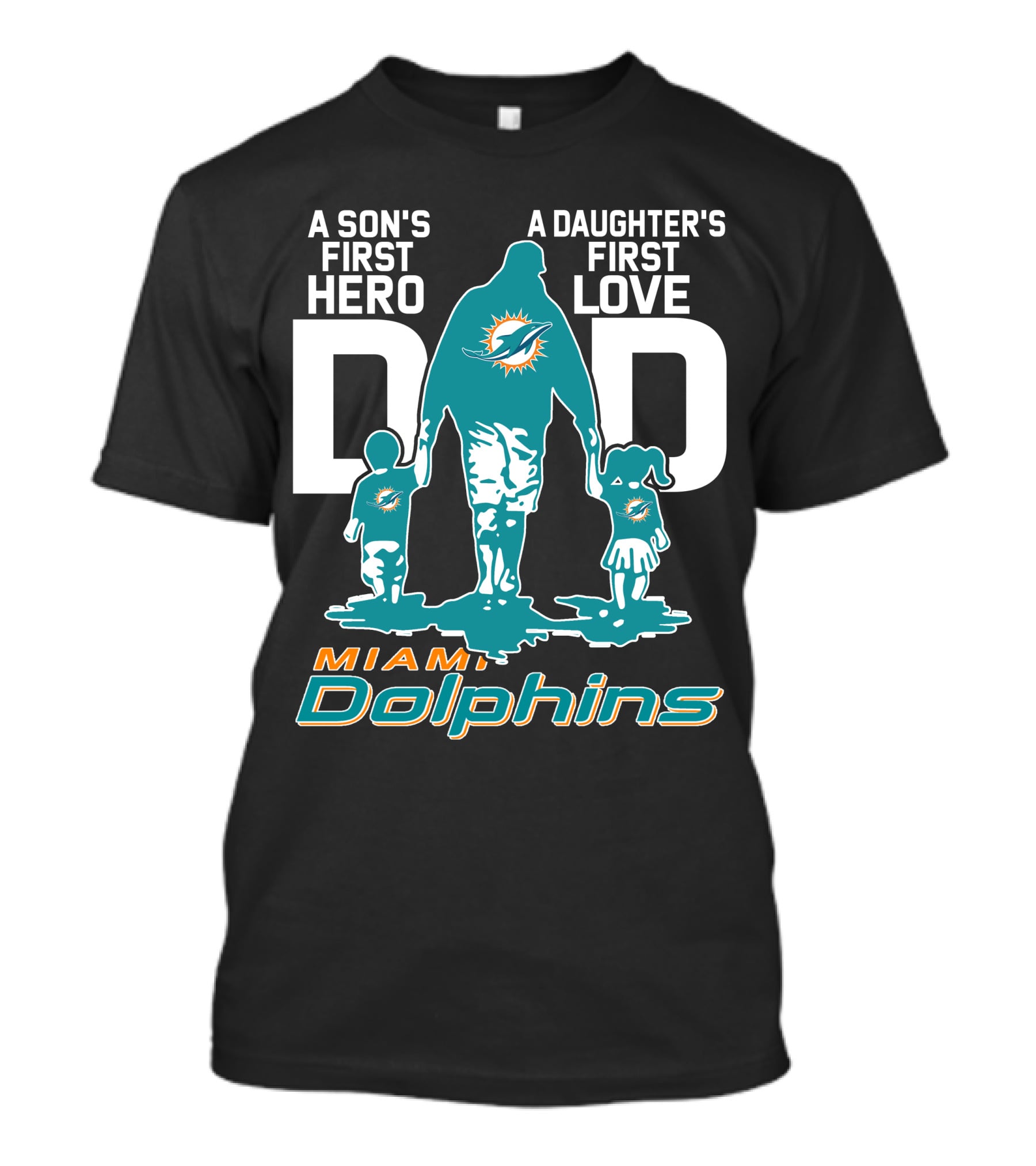 A Son's First Hero A Daughter's First Love DAD Miami Dolphins T-Shirt