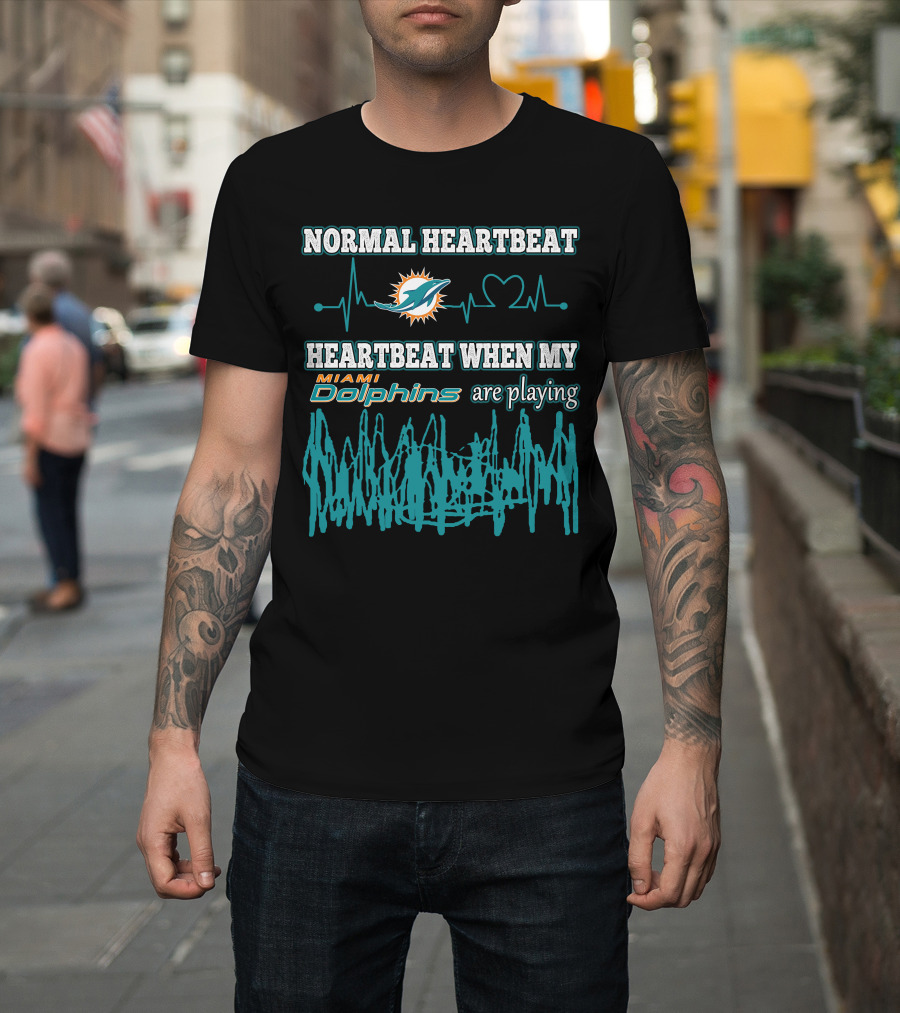 Normal Heartbeat Heartbeat When My Miami Dolphins Are Playing T-Shirt