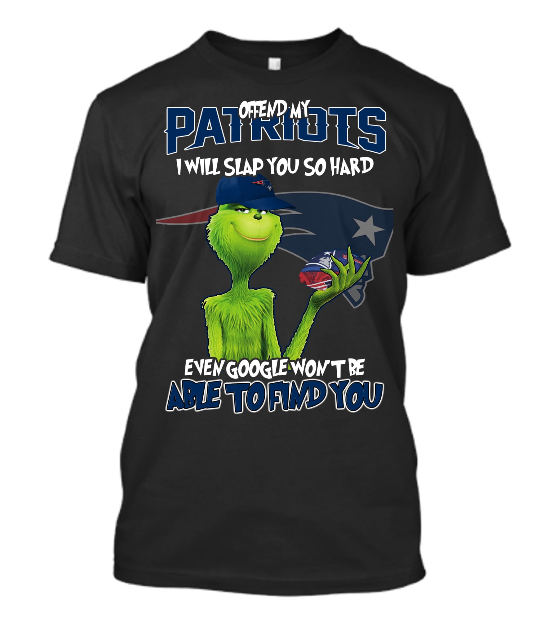 Offend My Patriots Grinch I Will Slap You So Hard Even Google Won't Be Able To Find You T-Shirt