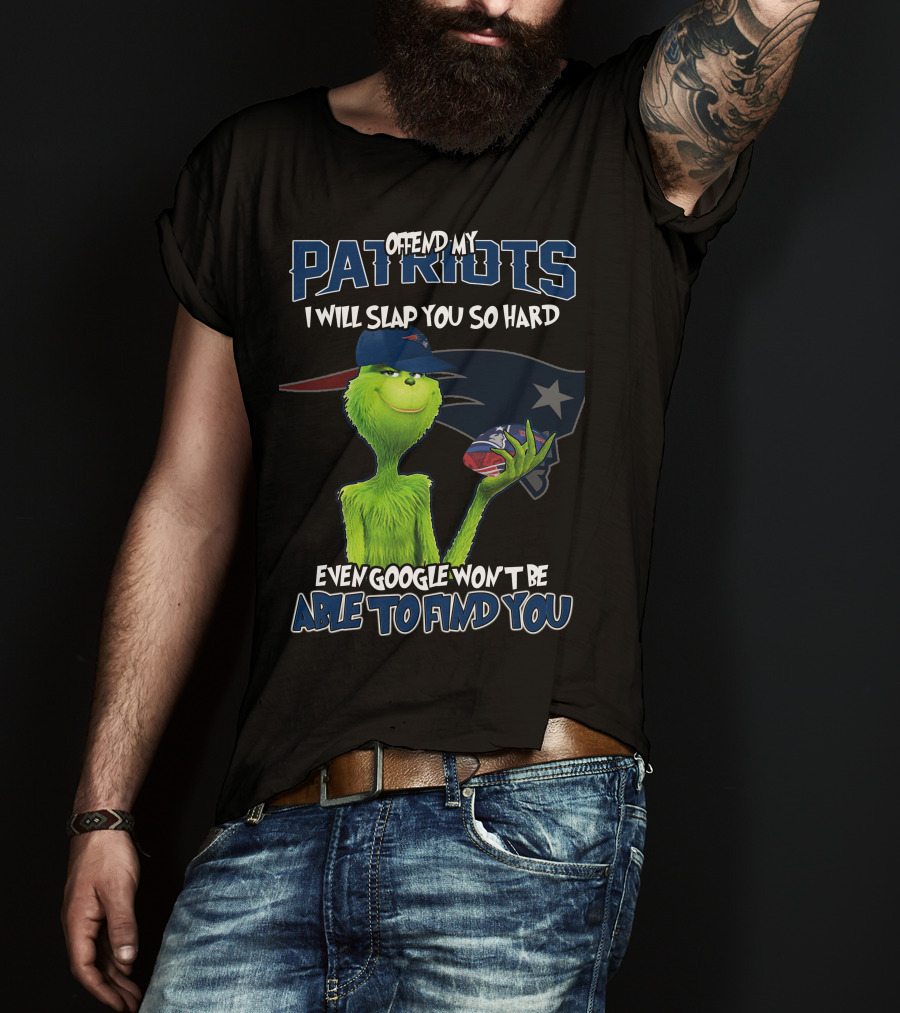 Offend My Patriots Grinch I Will Slap You So Hard Even Google Won't Be Able To Find You T-Shirt