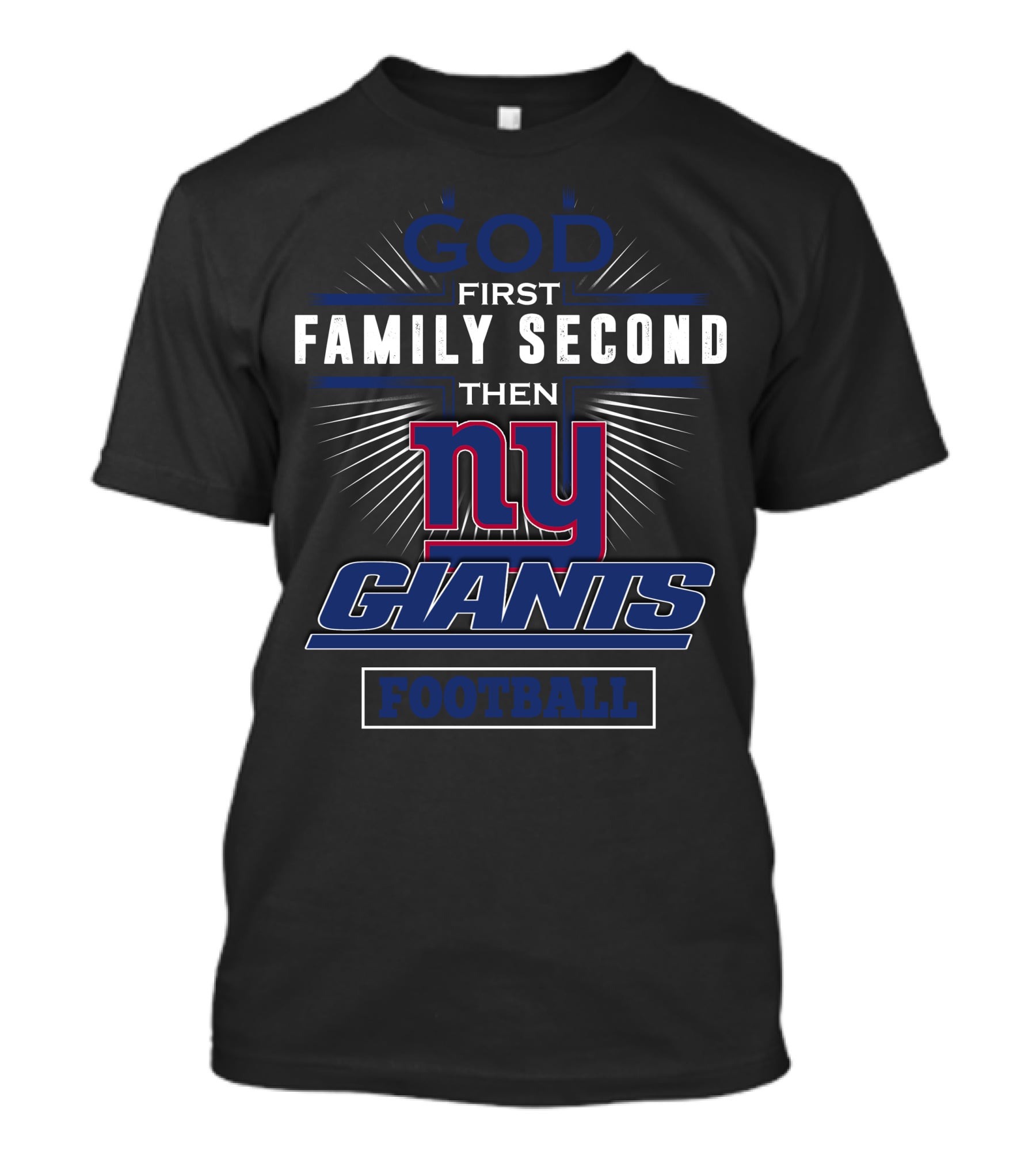 God First Family Second Then New York Giants Football T-Shirt