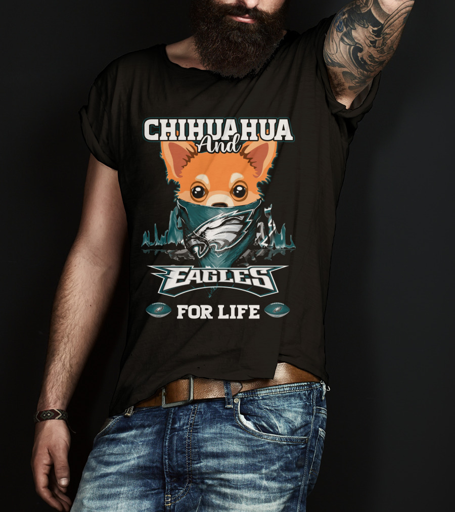 Chihuahua And Eagles For Life Philadelphia Eagles T-Shirt