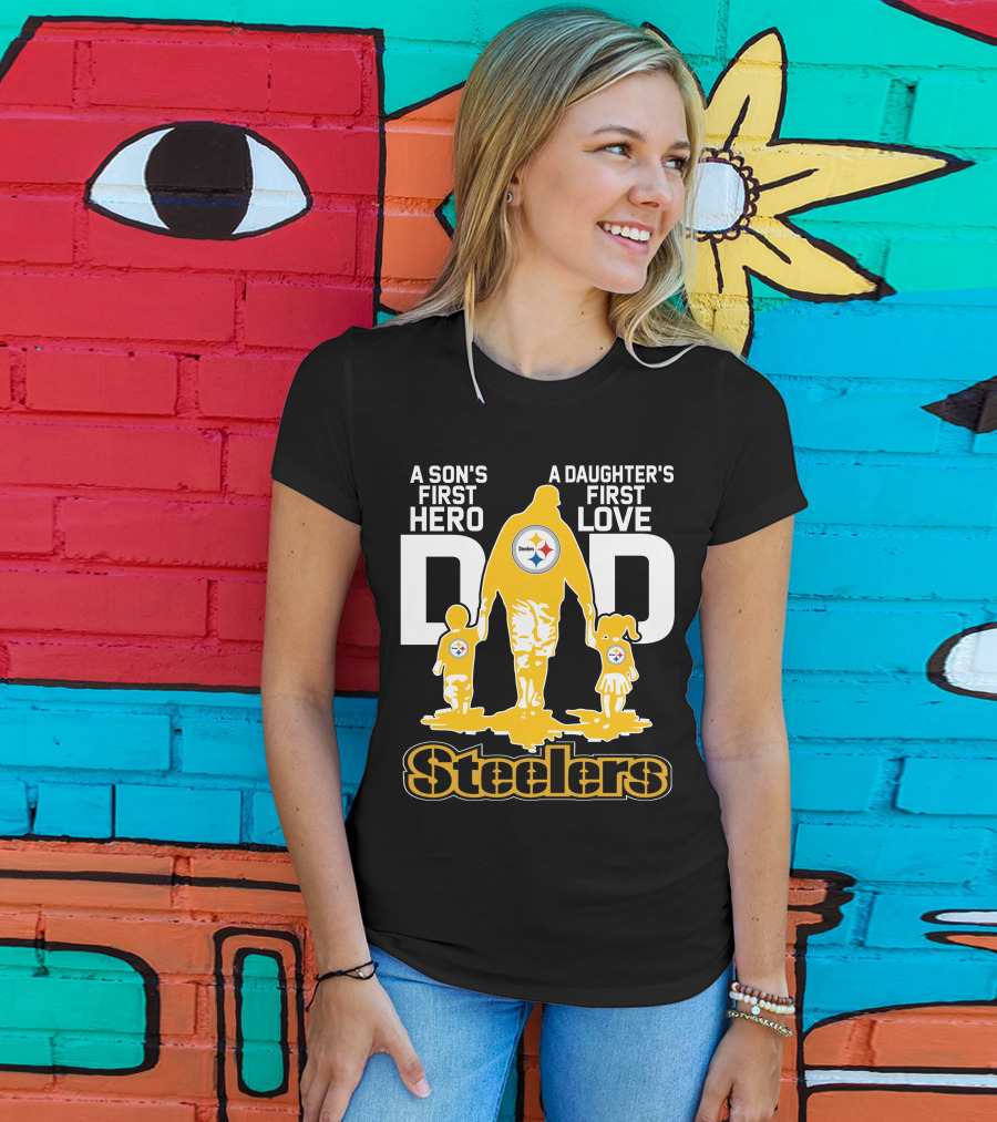 A Son's First Hero A Daughter's First Love Dad Steelers T-Shirt