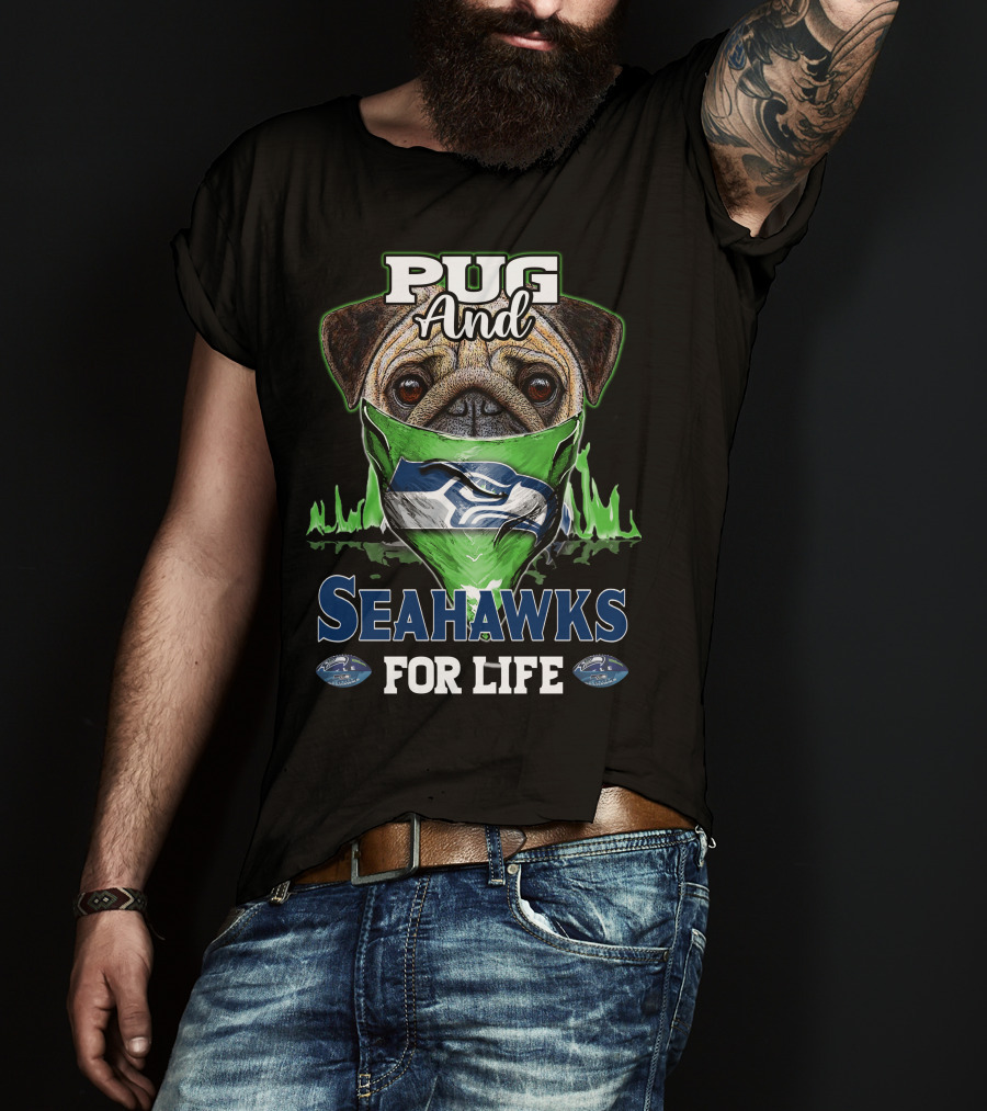 Pug And Seahawks For Life T-Shirt