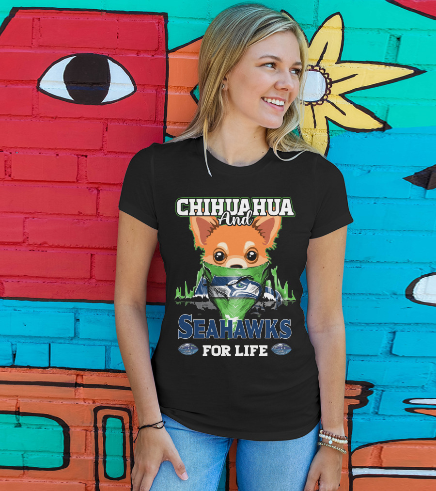 Chihauhua And Seahawks For Life T-Shirt