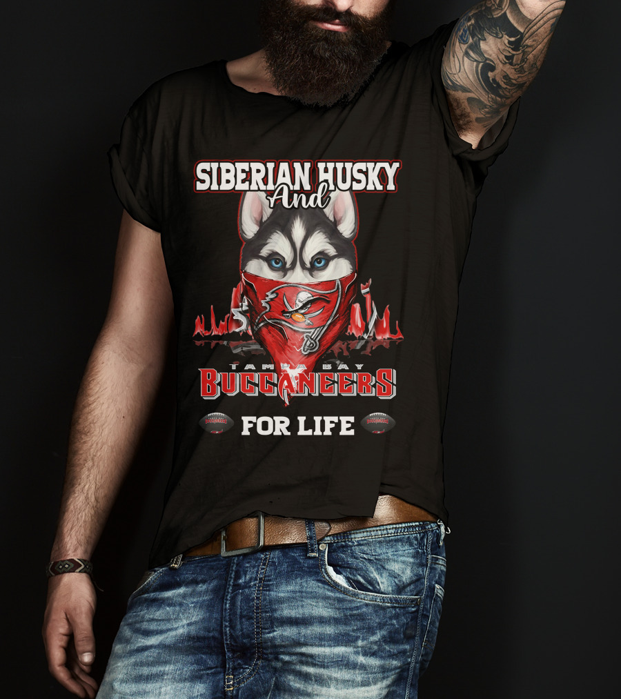 Siberian Husky And Tampa Bay Buccaneers For Life T-Shirt