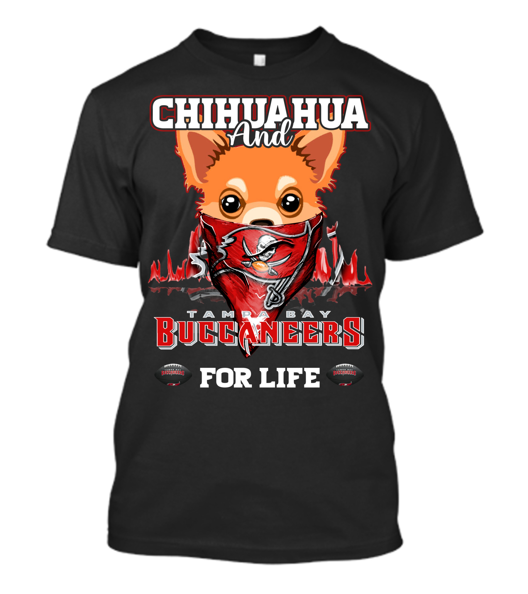 Chihuahua And Tampa Bay Buccaneers For Life T-Shirt