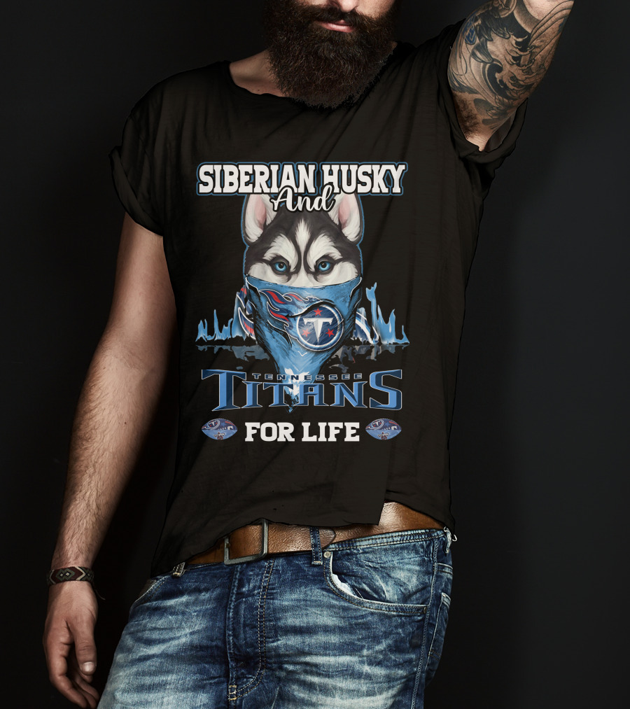 Siberian Husky And Tennessee Titans For Life T-Shirt
