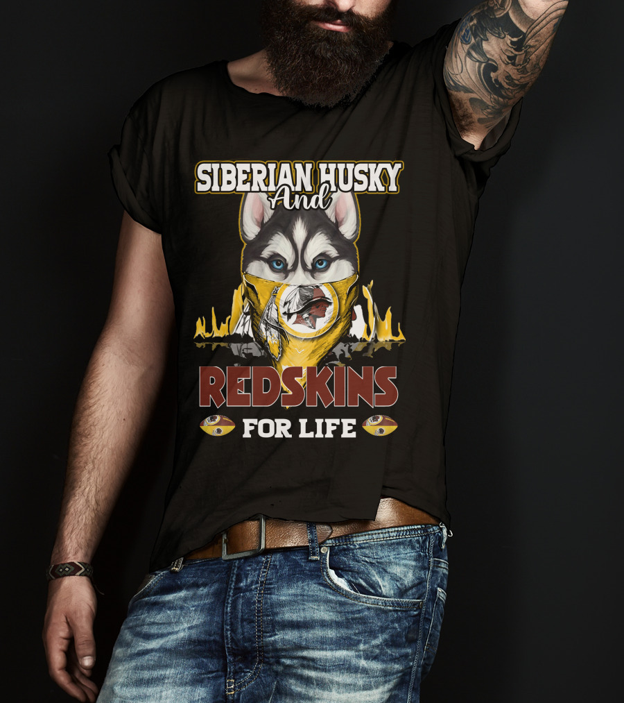 Siberian Husky And Redskins For Life Washington Redskins Football Team T-Shirt