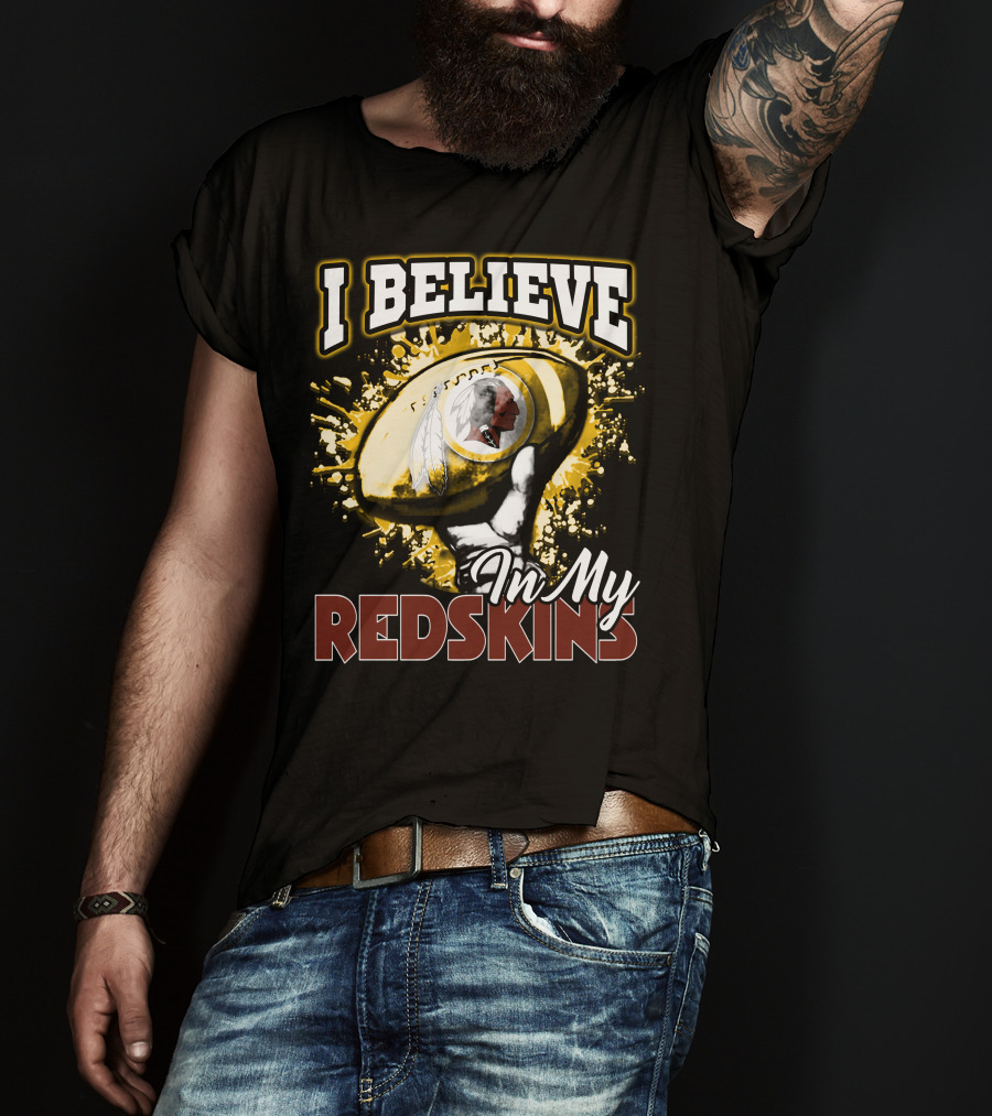 I Believe In My Redskins T-Shirt