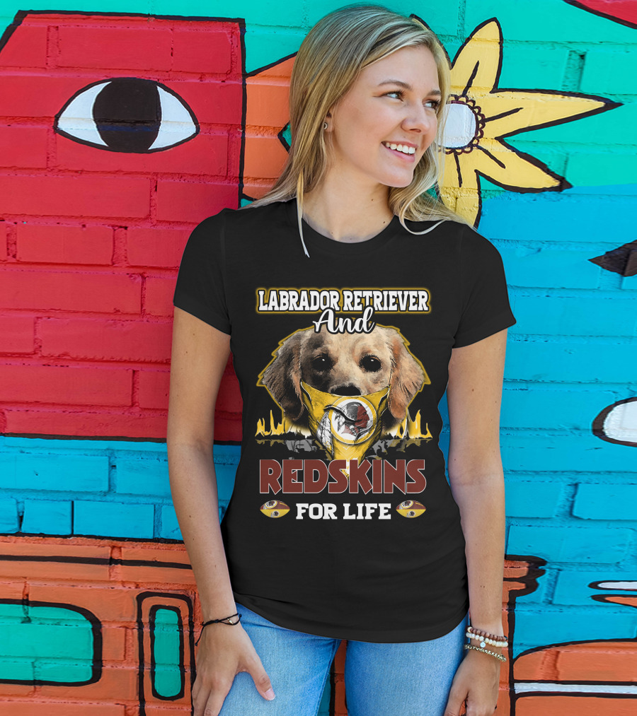 Labrador Retriever And Redskins For Life T-Shirt