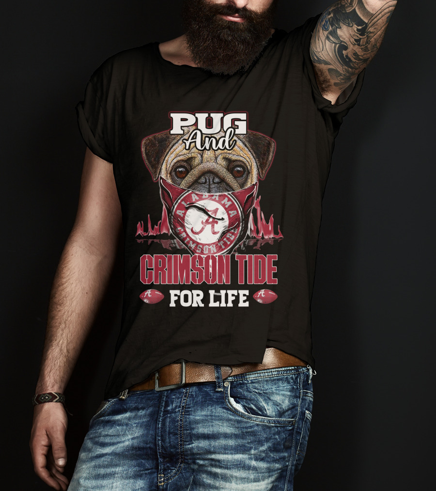 Pug And Alabama Crimson Tide For Life T-Shirt