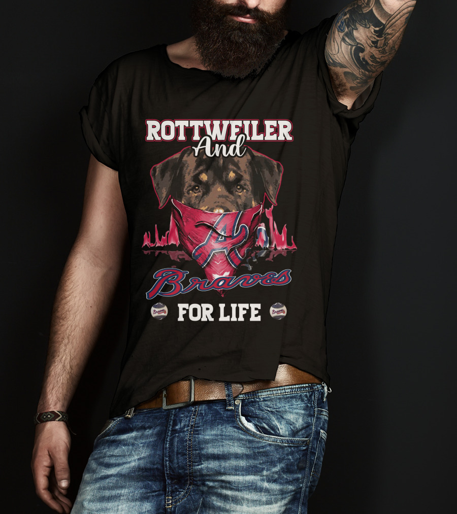 Rottweiler And Braves For Life Atlanta T-Shirt
