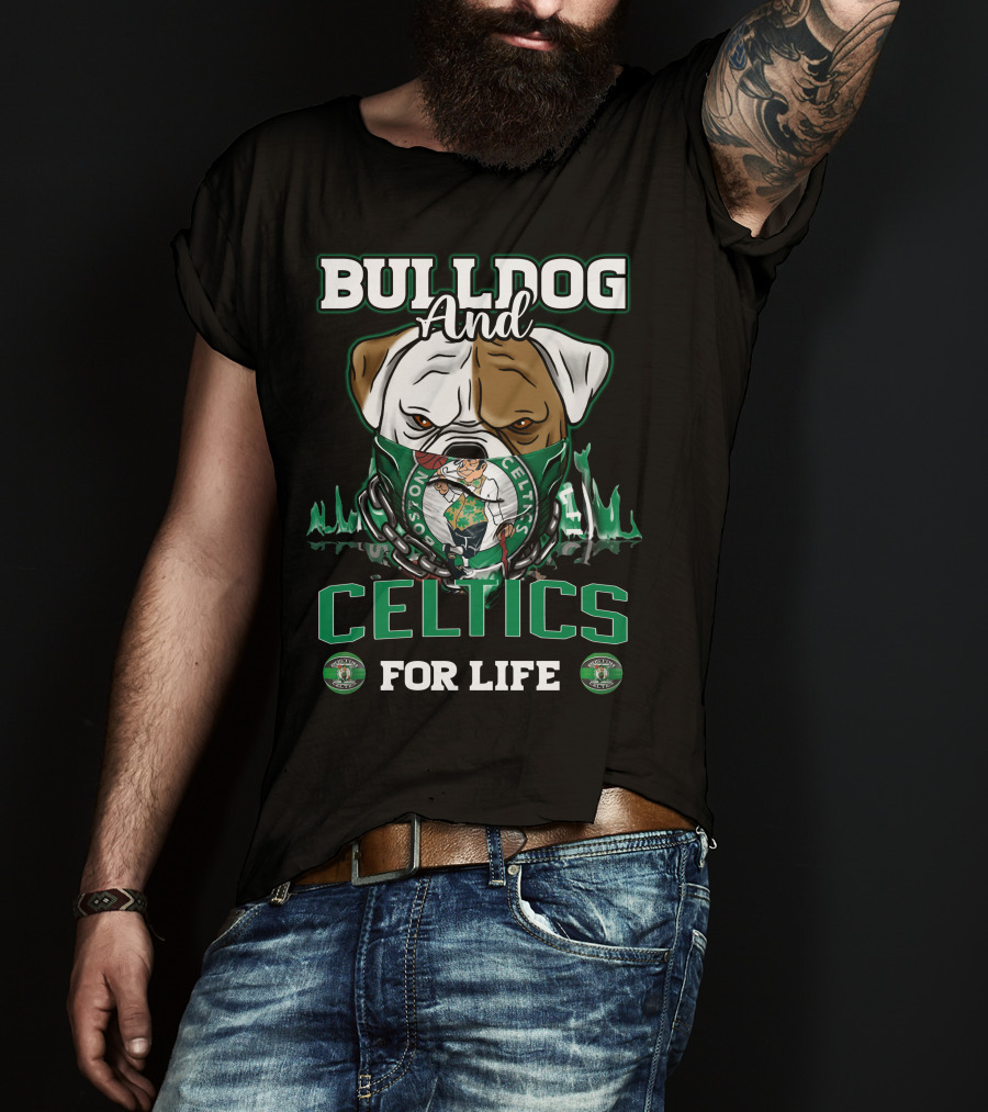 Bulldog And Boston Celtics For Life T-Shirt