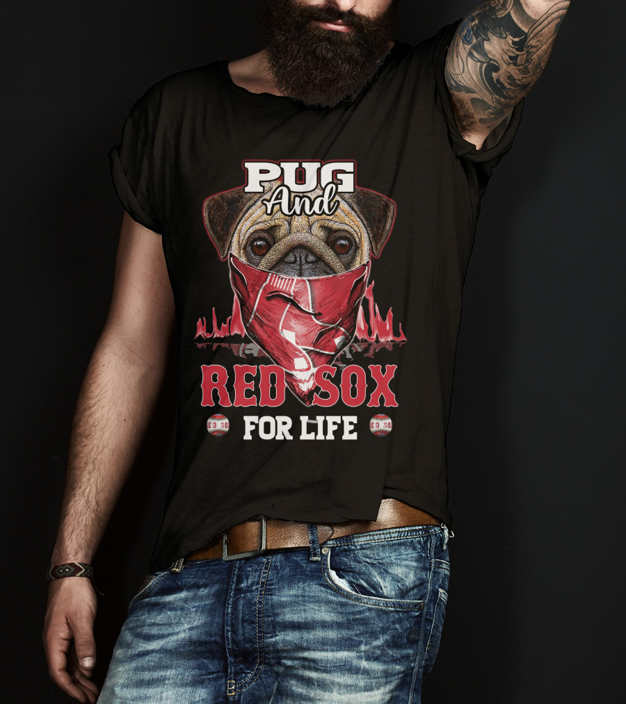 Pug And Red Sox For Life T-Shirt